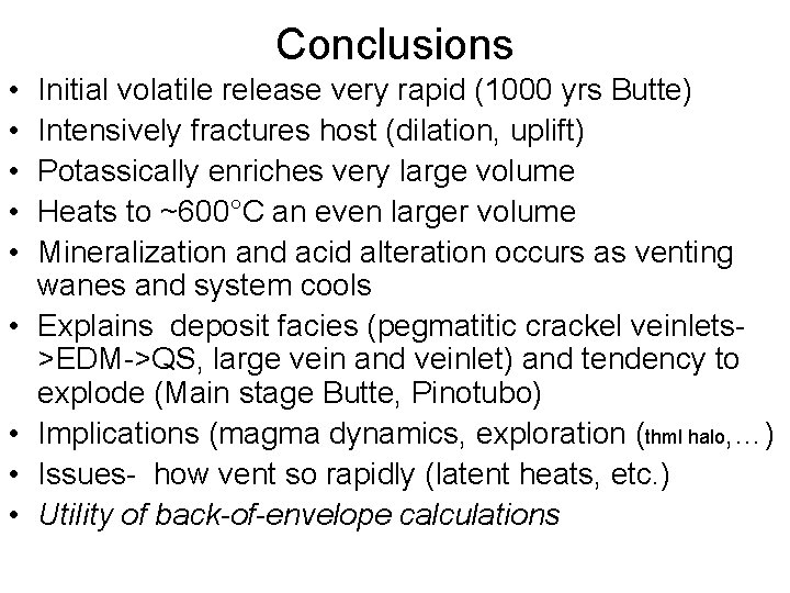 Conclusions • • • Initial volatile release very rapid (1000 yrs Butte) Intensively fractures