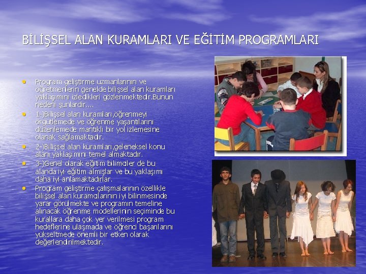 BİLİŞSEL ALAN KURAMLARI VE EĞİTİM PROGRAMLARI • • • Program geliştirme uzmanlarının ve öğretmenlerin