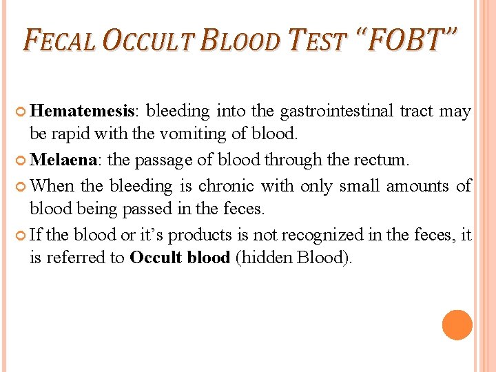 FECAL OCCULT BLOOD TEST “ FOBT” Hematemesis: bleeding into the gastrointestinal tract may be