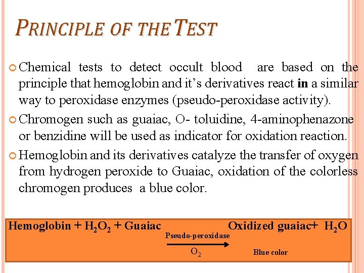 PRINCIPLE OF THE TEST Chemical tests to detect occult blood are based on the