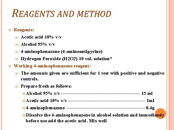 REAGENTS AND METHOD Reagents: Acetic acid 10% v/v Alcohol 95% v/v 4 -aminophenazone (4