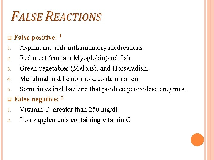 FALSE REACTIONS False positive: 1 1. Aspirin and anti-inflammatory medications. 2. Red meat (contain