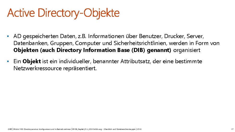  • AD gespeicherten Daten, z. B. Informationen über Benutzer, Drucker, Server, Datenbanken, Gruppen,