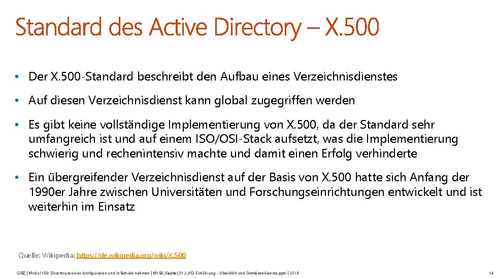  • Der X. 500 -Standard beschreibt den Aufbau eines Verzeichnisdienstes • Auf diesen