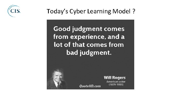 Today’s Cyber Learning Model ? 