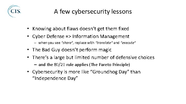 A few cybersecurity lessons • Knowing about flaws doesn’t get them fixed • Cyber