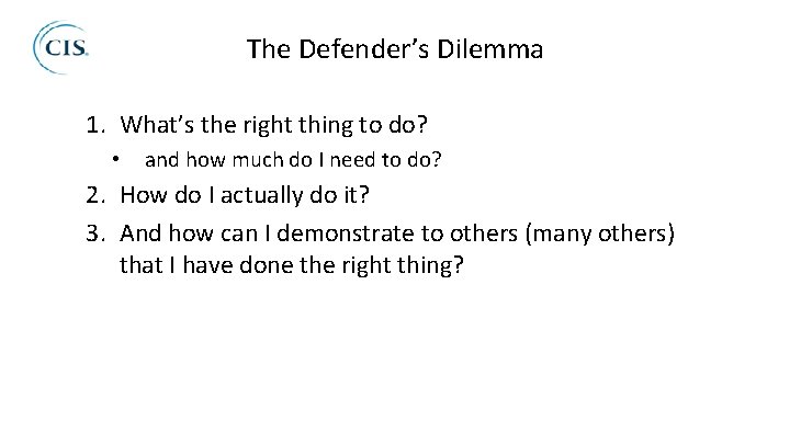 The Defender’s Dilemma 1. What’s the right thing to do? • and how much