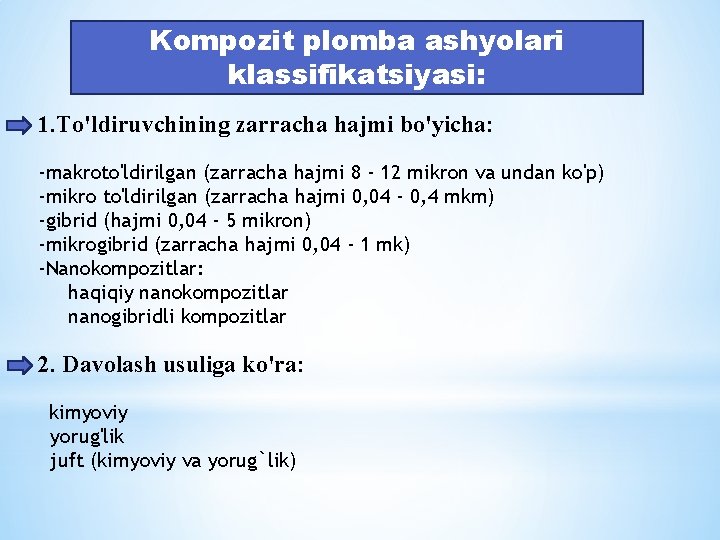 Kompozit plomba ashyolari klassifikatsiyasi: 1. To'ldiruvchining zarracha hajmi bo'yicha: -makroto'ldirilgan (zarracha hajmi 8 -
