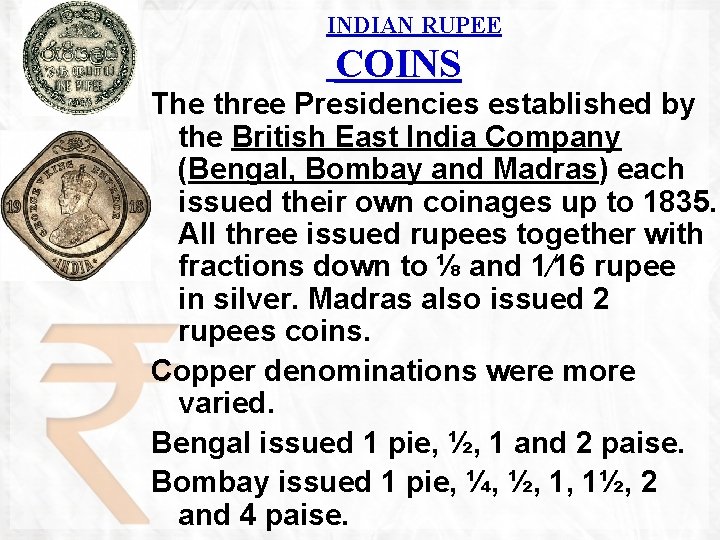INDIAN RUPEE COINS The three Presidencies established by the British East India Company (Bengal,