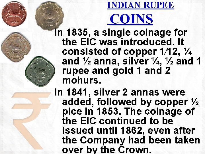 INDIAN RUPEE COINS In 1835, a single coinage for the EIC was introduced. It
