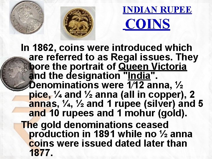 INDIAN RUPEE COINS In 1862, coins were introduced which are referred to as Regal