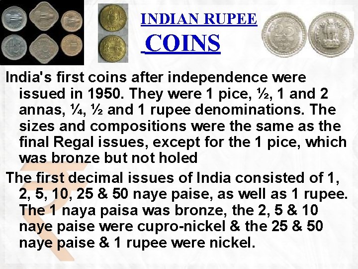 INDIAN RUPEE COINS India's first coins after independence were issued in 1950. They were