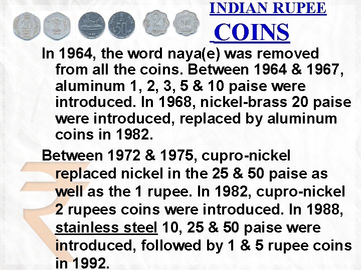 INDIAN RUPEE COINS In 1964, the word naya(e) was removed from all the coins.