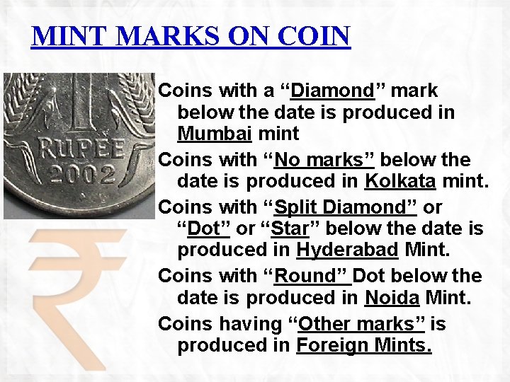 MINT MARKS ON COIN Coins with a “Diamond” mark below the date is produced