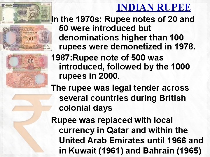 INDIAN RUPEE In the 1970 s: Rupee notes of 20 and 50 were introduced