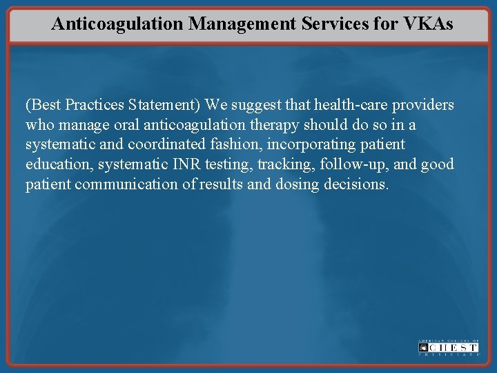 Anticoagulation Management Services for VKAs (Best Practices Statement) We suggest that health-care providers who