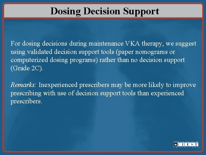 Dosing Decision Support For dosing decisions during maintenance VKA therapy, we suggest using validated