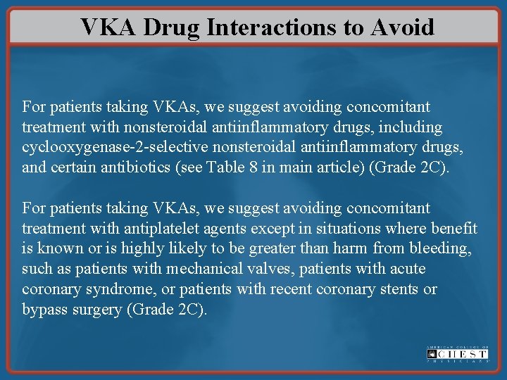 VKA Drug Interactions to Avoid For patients taking VKAs, we suggest avoiding concomitant treatment