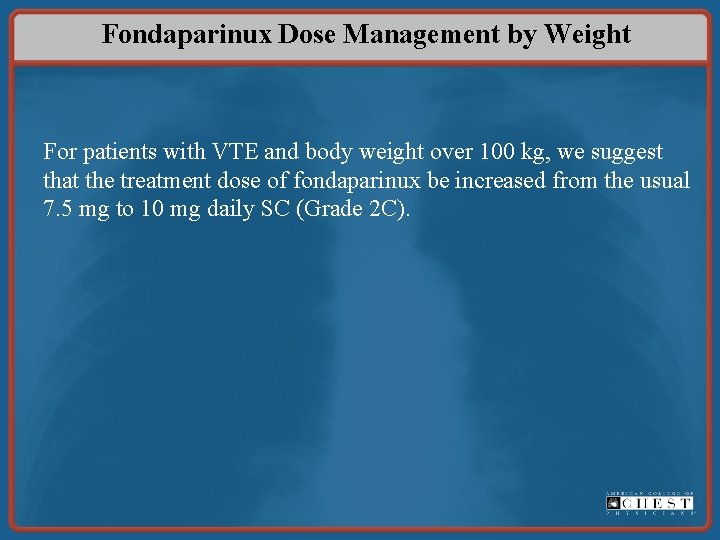 Fondaparinux Dose Management by Weight For patients with VTE and body weight over 100