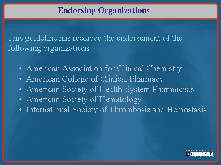 Endorsing Organizations This guideline has received the endorsement of the following organizations: • •