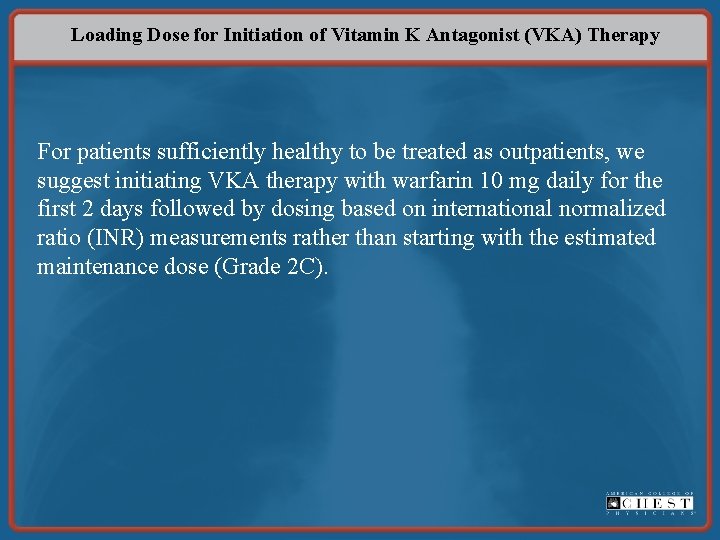 Loading Dose for Initiation of Vitamin K Antagonist (VKA) Therapy For patients sufficiently healthy