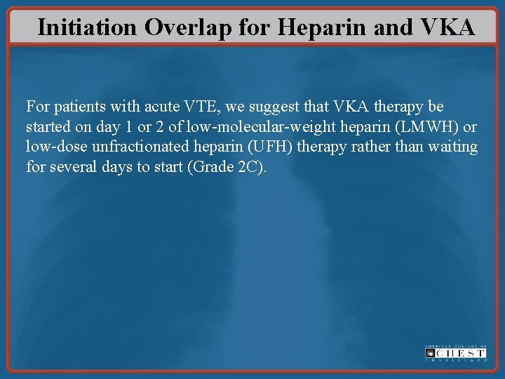 Initiation Overlap for Heparin and VKA For patients with acute VTE, we suggest that