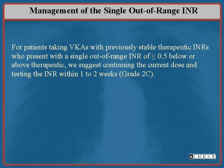 Management of the Single Out-of-Range INR For patients taking VKAs with previously stable therapeutic