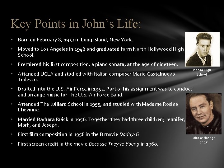 Key Points in John’s Life: • Born on February 8, 1932 in Long Island,