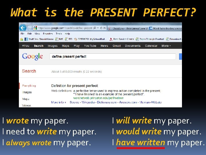 What is the PRESENT PERFECT? I wrote my paper. I need to write my