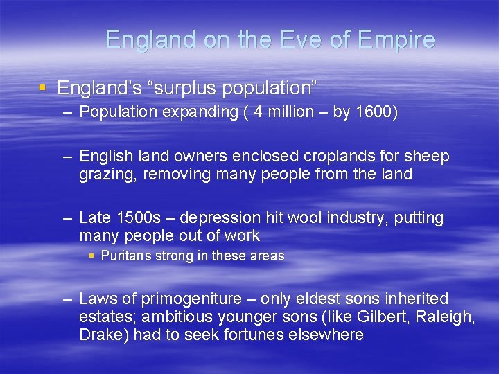 England on the Eve of Empire § England’s “surplus population” – Population expanding (