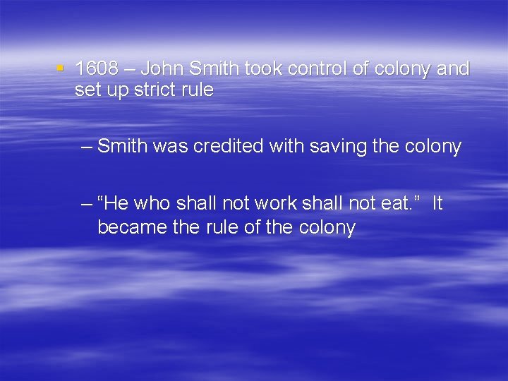 § 1608 – John Smith took control of colony and set up strict rule