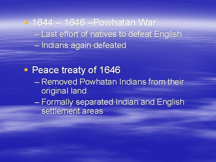 § 1644 – 1646 –Powhatan War – Last effort of natives to defeat English