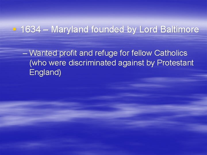 § 1634 – Maryland founded by Lord Baltimore – Wanted profit and refuge for