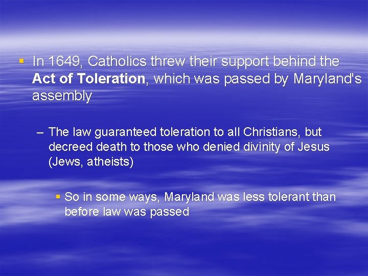 § In 1649, Catholics threw their support behind the Act of Toleration, which was