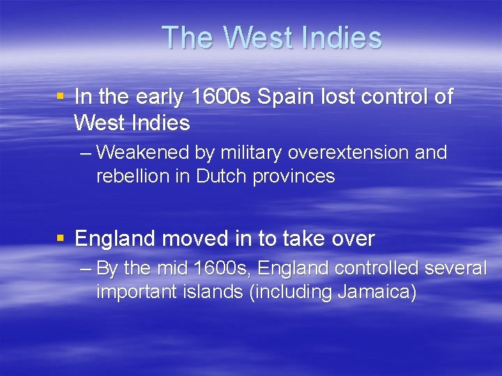 The West Indies § In the early 1600 s Spain lost control of West