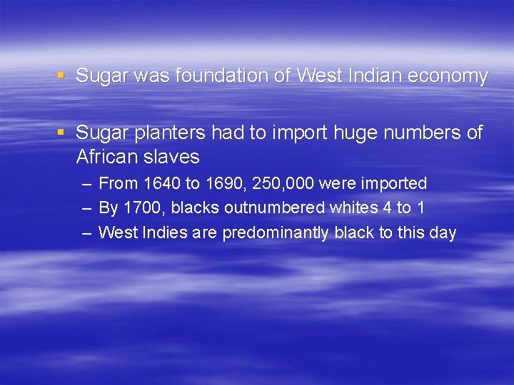 § Sugar was foundation of West Indian economy § Sugar planters had to import