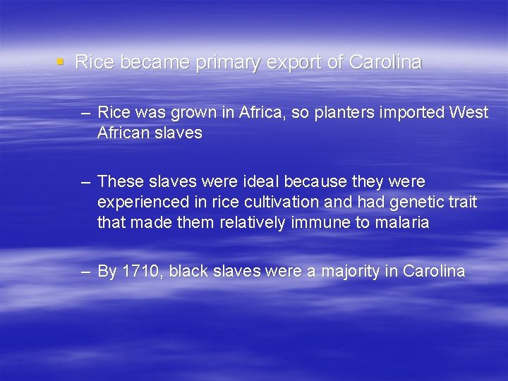 § Rice became primary export of Carolina – Rice was grown in Africa, so