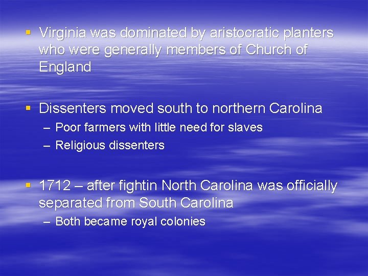 § Virginia was dominated by aristocratic planters who were generally members of Church of