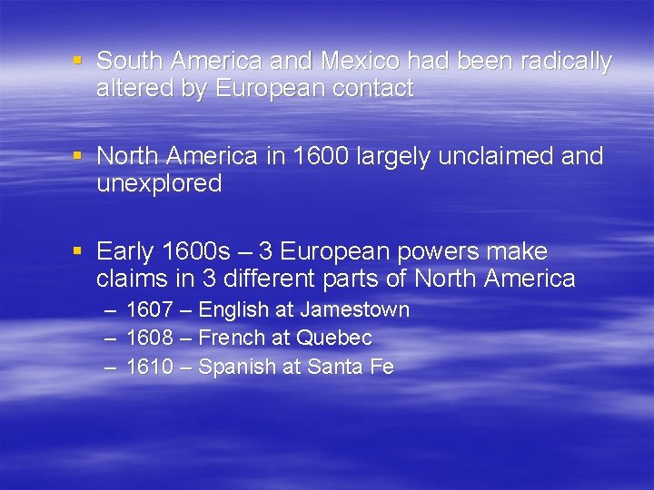 § South America and Mexico had been radically altered by European contact § North