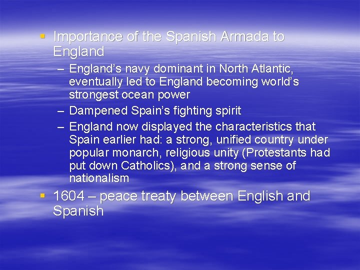 § Importance of the Spanish Armada to England – England’s navy dominant in North