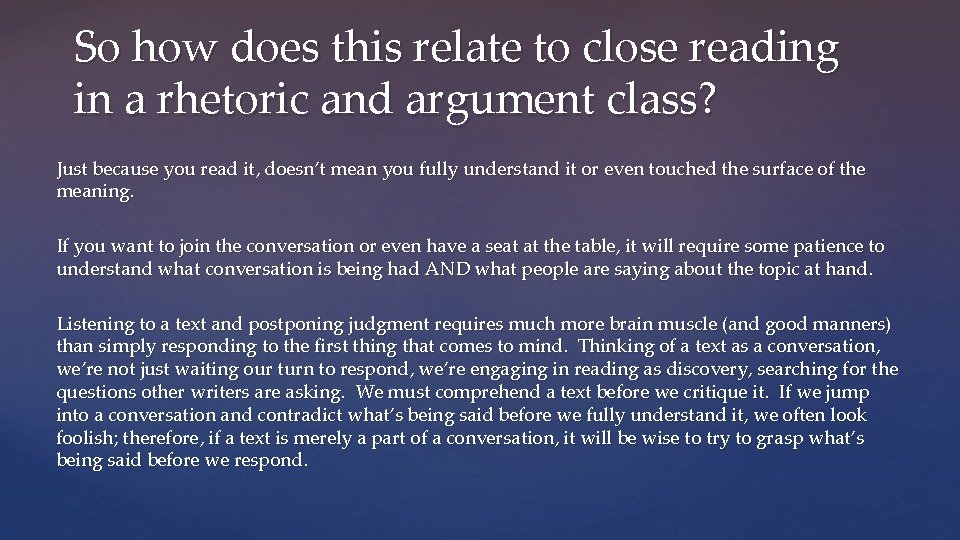 So how does this relate to close reading in a rhetoric and argument class?