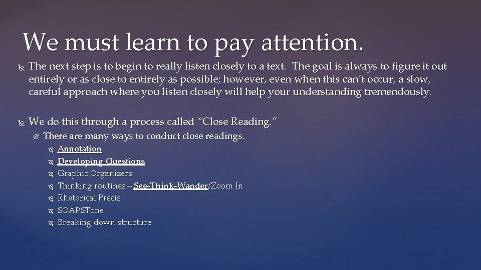 We must learn to pay attention. The next step is to begin to really