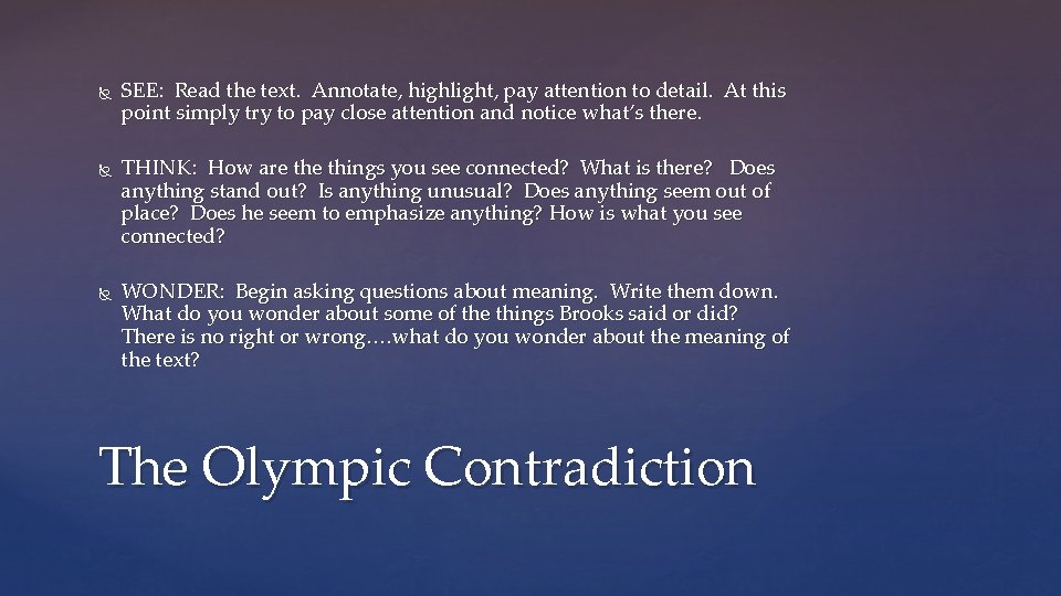  SEE: Read the text. Annotate, highlight, pay attention to detail. At this point