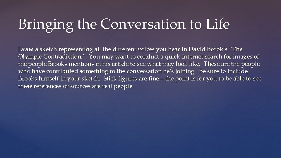 Bringing the Conversation to Life Draw a sketch representing all the different voices you