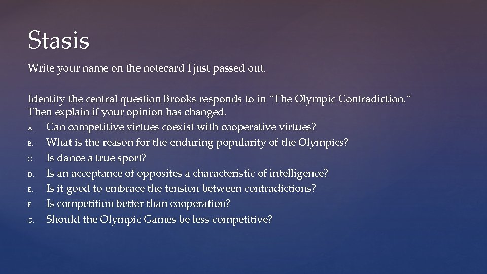 Stasis Write your name on the notecard I just passed out. Identify the central