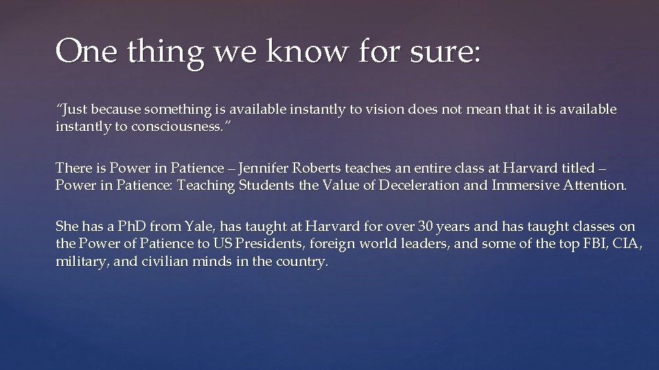 One thing we know for sure: “Just because something is available instantly to vision