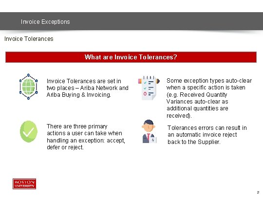 Invoice Exceptions Invoice Tolerances What are Invoice Tolerances? Invoice Tolerances are set in two