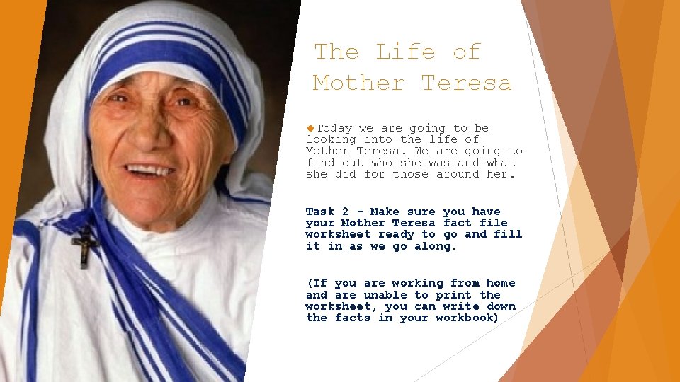 The Life of Mother Teresa Today we are going to be looking into the