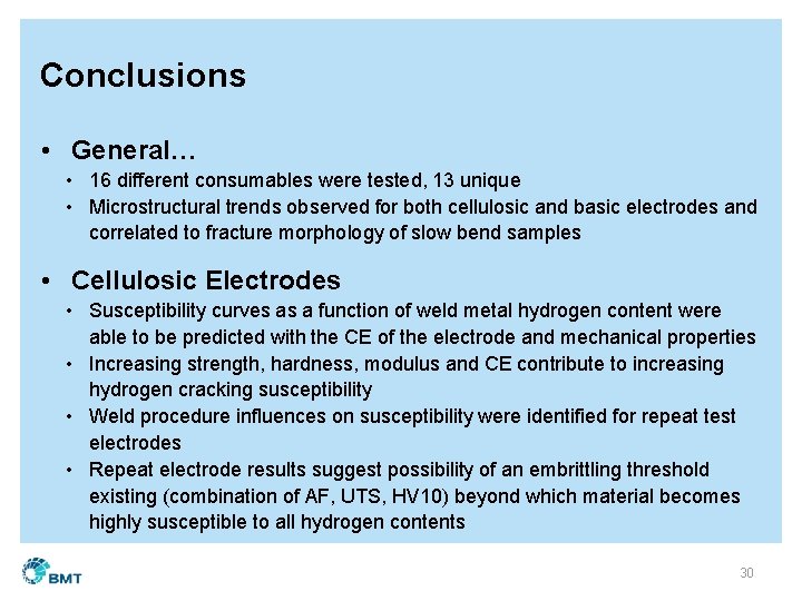 Conclusions • General… • 16 different consumables were tested, 13 unique • Microstructural trends