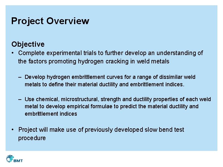 Project Overview Objective • Complete experimental trials to further develop an understanding of the